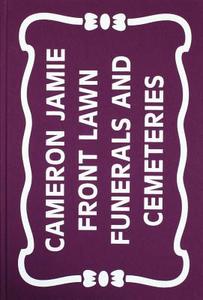 Front Lawn Funerals and Cemeteries di Cameron Jamie edito da Edition Patrick Frey
