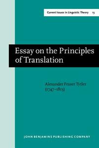 Essay On The Principles Of Translation (3rd Rev. Ed., 1813) di Alexander Fraser Lord Tytler edito da John Benjamins Publishing Co