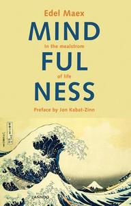 Mindfulness: In the Maelstrom of Life di Edel Maex edito da Lannoo