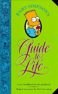 Bart Simpson's Guide to Life: A Wee Handbook for the Perplexed di Matt Groening edito da HARPERCOLLINS