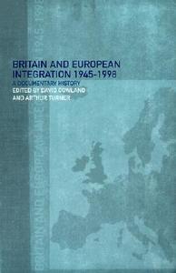 Britain and European Integration, 1945 - 1998 di David Gowland edito da Routledge