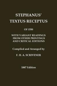 Stephanus' (Stephen's) 1550 Textus Receptus, as compiled by F. H. A. Scrivener (Greek New Testament) di Robertus Stephanus, Robert Stephen edito da Independently Published