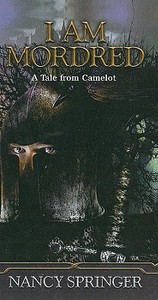 I Am Mordred: A Tale from Camelot di Nancy Springer edito da Perfection Learning