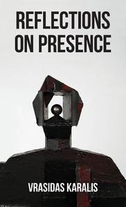 Reflections on Presence: In Five Days di Vrasidas Karalis edito da RE PR