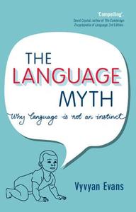 The Language Myth di Vyvyan (Bangor University) Evans edito da Cambridge University Press