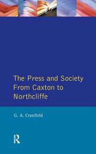 The Press And Society di Geoffrey Alan Cranfield edito da Taylor & Francis Ltd