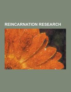 Reincarnation Research di Source Wikipedia edito da University-press.org