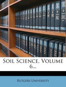 Soil Science, Volume 6... di Rutgers University edito da Nabu Press