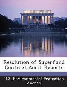 Resolution Of Superfund Contract Audit Reports edito da Bibliogov