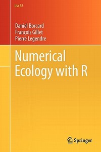 Numerical Ecology With R di Daniel Borcard, Francois Gillet, Pierre Legendre edito da Springer-verlag New York Inc.