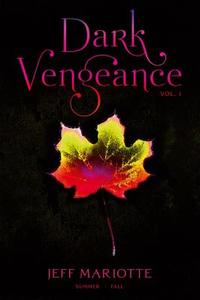 Dark Vengeance, Volume 1: Summer - Fall di Jeff Mariotte edito da SIMON PULSE