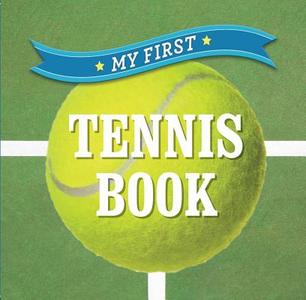 My First Tennis Book di Inc. Sterling Publishing Co. edito da Sterling Publishing Co Inc