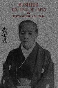 Bushido: The Soul of Japan di Inazo Nitobe Am Phd edito da Createspace