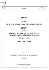 Report of the U.S. Senate Select Committee on Intelligence: Review of the Terrorist Attacks on U.S. Facilities in Benghazi, Libya, September 11-12, 20 di United States Senate Se On Intelligence edito da Createspace
