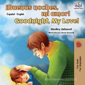 ¡Buenas noches, mi amor! Goodnight, My Love! di Shelley Admont, Kidkiddos Books edito da KidKiddos Books Ltd.