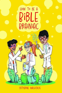 How to Be a Bible Brainiac di Catherine Mackenzie edito da CF4KIDS
