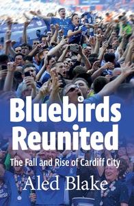 Bluebirds Reunited di Aled Blake edito da St David's Press