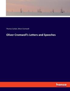 Oliver Cromwell's Letters and Speeches di Thomas Carlyle, Oliver Cromwell edito da hansebooks