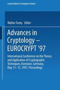 Advances in Cryptology - EUROCRYPT '97 di Walter Fumy edito da Springer Berlin Heidelberg