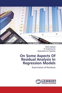 On Some Aspects Of Residual Analysis In Regression Models di Stella Ingileela, M. Subbarayudu, Balasiddamuni Pagadala edito da LAP Lambert Academic Publishing
