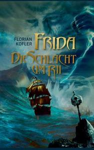 Frida - Die Schlacht um Rii di Florian Kofler edito da Books on Demand