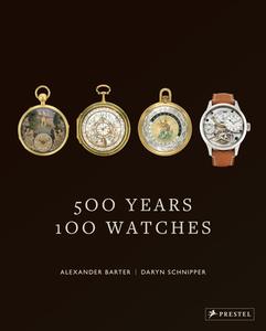 500 Years, 100 Watches di Alexander Barter, Daryn Schnipper edito da Prestel