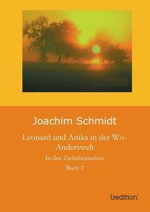 Leonard und Anika in der Wo-Anderswelt di Joachim Schmidt edito da tredition