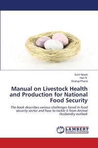 Manual on Livestock Health and Production for National Food Security di Sunil Nayak, Hari R., Shahaji Phand edito da LAP Lambert Academic Publishing