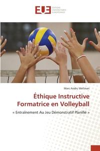 Éthique Instructive Formatrice en Volleyball di Marc Andru Wellman edito da Éditions universitaires européennes