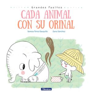 Cada Animal Con su Orinal di Vanesa Perez Sauquillo edito da BEASCOA