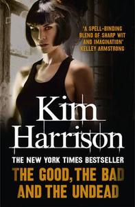 The Good, The Bad, and The Undead di Kim Harrison edito da HarperCollins Publishers