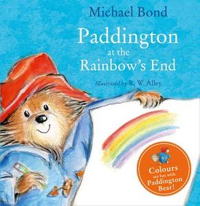 Paddington At The Rainbow's End di Michael Bond edito da Harpercollins Publishers