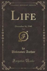 Life, Vol. 9 di Unknown Author edito da Forgotten Books