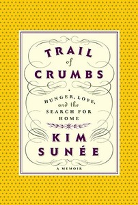 Trail Of Crumbs di Kim Sunee edito da Little, Brown Book Group