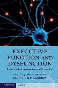 Executive Function and Dysfunction di Scott J. Hunter edito da Cambridge University Press