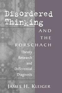 Disordered Thinking and the Rorschach di James H. Kleiger edito da Taylor & Francis Ltd