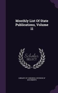 Monthly List Of State Publications, Volume 11 edito da Palala Press