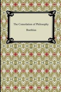 The Consolation of Philosophy di Boethius edito da Digireads.com