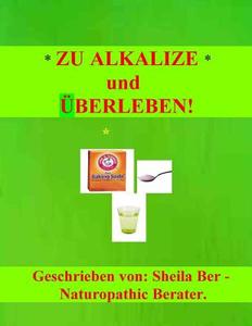 Zu Alkalize Und Uberleben! di Sheila Ber edito da Createspace
