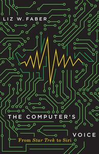 The Computer's Voice di Liz W. Faber edito da University Of Minnesota Press