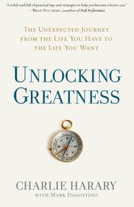 Unlocking Greatness di Charlie Harary, Mark Dagostino edito da Rodale Press Inc.