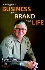 Building Your Business, Your People, Your Life di Peter Irvine edito da Ark House Press