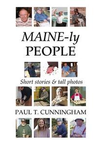 Maine-ly People di Paul T. Cunningham edito da Just Write Books