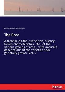 The Rose di Henry Brooks Ellwanger edito da hansebooks