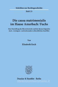 Die causa matrimonialis im Hause Amerbach/Fuchs. di Elisabeth Koch edito da Duncker & Humblot