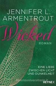 Wicked - Eine Liebe zwischen Licht und Dunkelheit di Jennifer L. Armentrout edito da Heyne Taschenbuch
