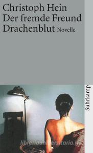Der fremde Freund / Drachenblut di Christoph Hein edito da Suhrkamp Verlag AG