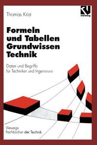 Formeln Und Tabellen Grundwissen Technik di Thomas Krist edito da Vieweg+teubner Verlag