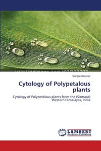 Cytology of Polypetalous plants di Sanjeev Kumar edito da LAP Lambert Academic Publishing