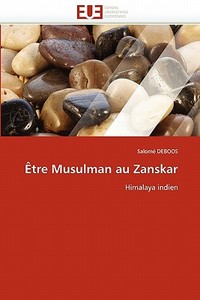 Être Musulman au Zanskar di Salomé DEBOOS edito da Editions universitaires europeennes EUE